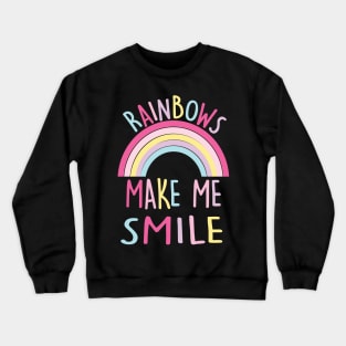 RAINBOWS MAKE ME SMILE Crewneck Sweatshirt